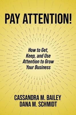 Libro Pay Attention! : How To Get, Keep, And Use Attentio...