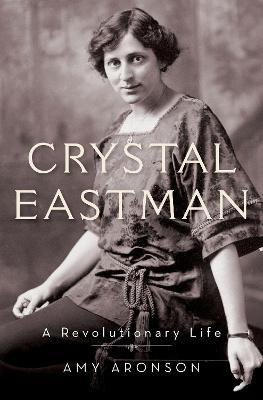 Libro Crystal Eastman : A Revolutionary Life - Amy Aronson