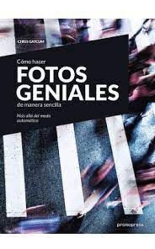 Libro Cómo Hacer Fotos Geniales De Manera Sencilla