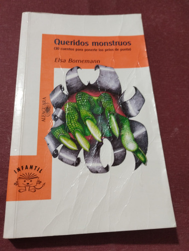 Queridos Monstruos. Elsa Bornemann. Alfaguara. Olivos (Usado)