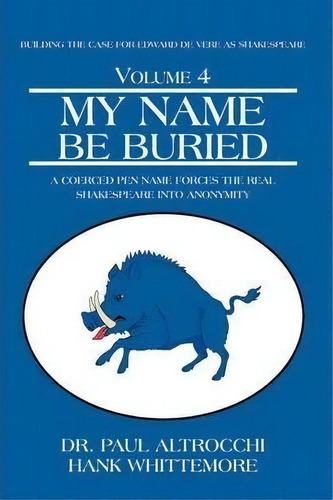 My Name Be Buried, De Paul Altrocchi. Editorial Iuniverse, Tapa Blanda En Inglés