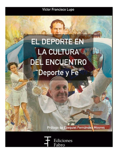 Imagen 1 de 3 de El Deporte En La Cultura Del Encuentro. Ediciones Fabro