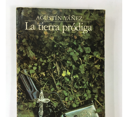 Libros- La Tierra Pródiga- Agustín Yañez- 6b