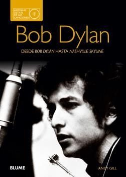 Bob Dylan. Historias Detras De Las Canciones - Gill, Andy