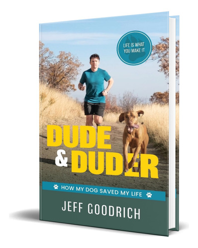 Libro Dude And Duder [ How My Dog Saved My Life ] Original, De Jeff Goodrich Goodrich. Editorial Voyage, Tapa Blanda En Inglés, 2023