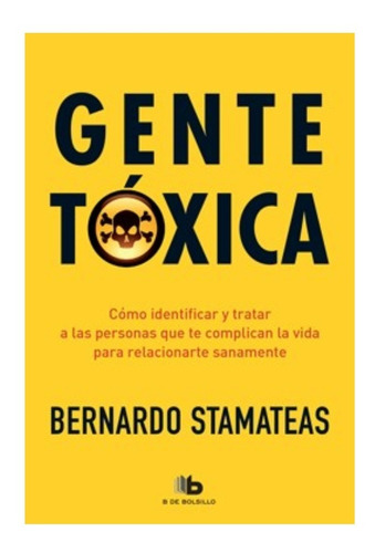 Gente Toxica - Bernardo Stamateas - Libro B Bolsillo