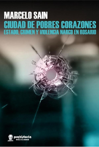 Libro - Ciudad De Pobres Corazones: Estado, Crimen Y Violen