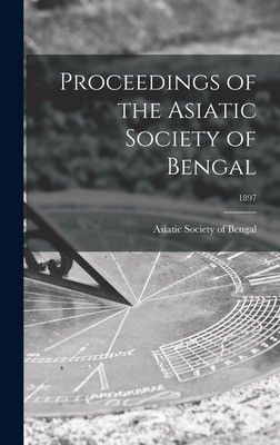 Libro Proceedings Of The Asiatic Society Of Bengal; 1897 ...