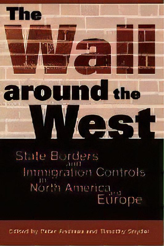 The Wall Around The West : State Borders And Immigration Controls In North America And Europe, De Peter Andreas. Editorial Rowman & Littlefield, Tapa Blanda En Inglés