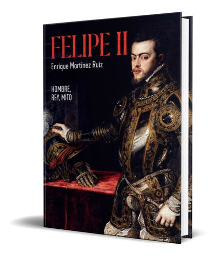 Libro Felipe Ii [ Enrique Martinez Ruiz ] Original 