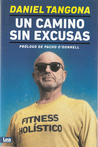 Un Camino Sin Excusas. Fitness Holístico. Daniel Tangona