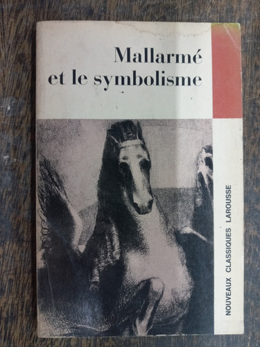 Mallarme Et Le Symbolisme * Henry Nicolas * Larouse *
