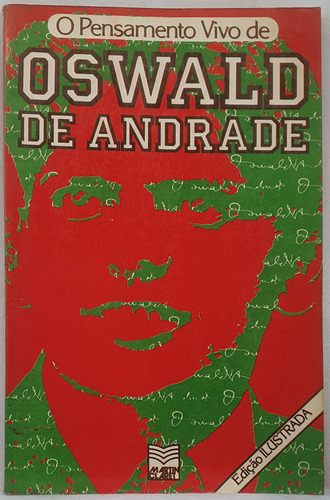 Livro O Pensamento Vivo De Oswald De Andrade - Edição Ilustrada - Cristina Fonseca Org. - Editora Martin Claret (Usado)