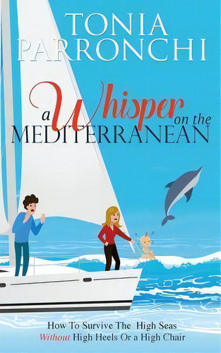 A Whisper On The Mediterranean, De Tonia Parronchi. Editorial Createspace Independent Publishing Platform, Tapa Blanda En Inglés