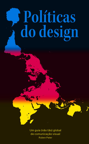 Políticas do design: Um guia (não tão) global de comunicação visual, de Pater, Ruben. Ubu Editora Ltda ME,BIS Publishers, capa mole em português, 2020