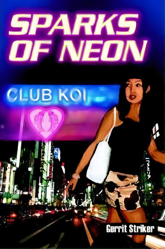 Sparks Of Neon, De Gerrit Striker., Vol. 1. Editorial Iuniverse, Tapa Blanda En Inglés