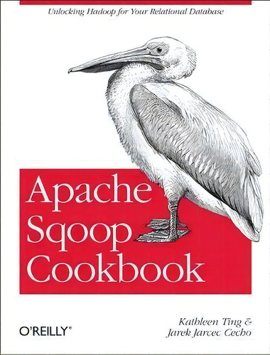 Apache Sqoop Cookbook, De Kathleen Ting. Editorial O'reilly Media, Inc, Usa, Tapa Blanda En Inglés, 2013