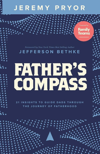 Libro Father's Compass: 21 Insights To Guide Dads Through