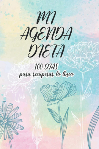 Libro: Mi Agenda Dieta 100 Días Para Recuperar La Línea: De