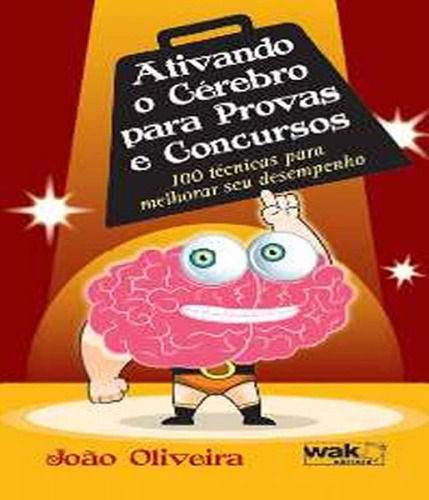 Ativando O Cérebro Para Provas E Concursos - 100 Técnicas Pa