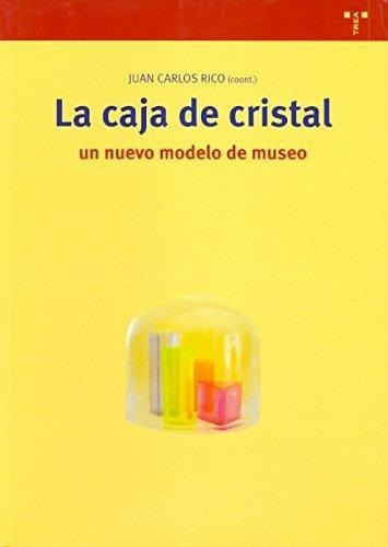 Caja De Cristal: Un Nuevo Modelo De Museo Trea