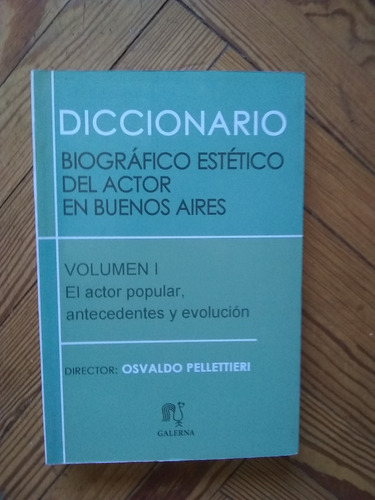 Pellettieri Diccionario Biográfico Estético D Actor De Bs As