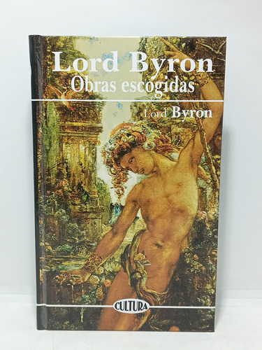 Lord Byron - Obras Escogidas - 1999 - Editorial Cultura