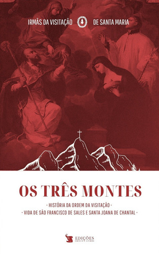 OS TRÊS MONTES, de Irmãs da Ordem da Visitação de Santa Maria. Editora CRISTO E LIVROS, capa mole em português