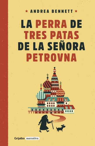 La perra de tres patas de la seÃÂ±ora Petrovna, de Bennett, Andrea. Editorial Grijalbo, tapa blanda en español