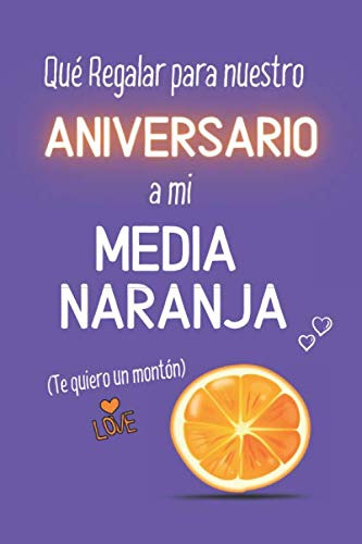 Que Regalar Para Nuestro Aniversario A Mi Media Naranja -te