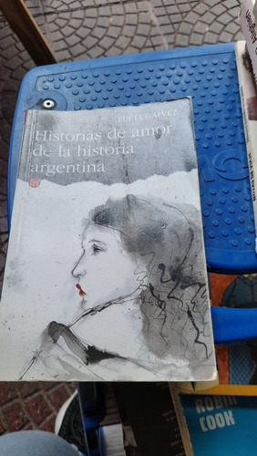 Historias De Amor De La Historia Argentina Lucía Gálvez A2