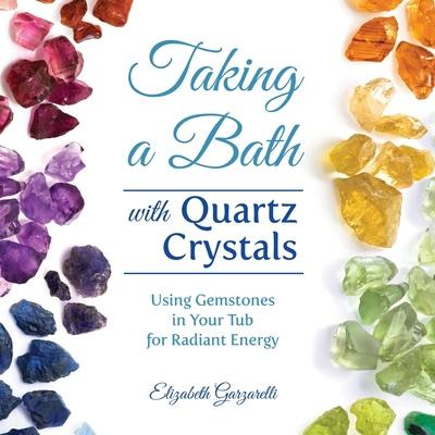 Libro Taking A Bath With Quartz Crystals : Using Gemstone...
