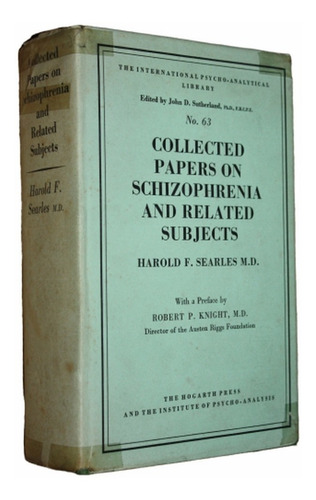 Collected Papers On Schizophrenia & Related Subjects Searles