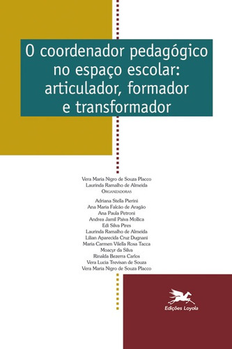 O coordenador pedagógico no espaço escolar: Articulador, formador e transformador, de  Placco, Vera Maria Nigro de Souza/  Almeida, Laurinda Ramalho de. Série O Coordenador Pedagógico (10), vol. 10. Editora Associação Nóbrega de Educação e Assistência Social, capa mole em português, 2015