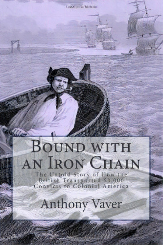 Bound With An Iron Chain, De Anthony Vaver. Editorial Pickpocket Publishing, Tapa Blanda En Inglés
