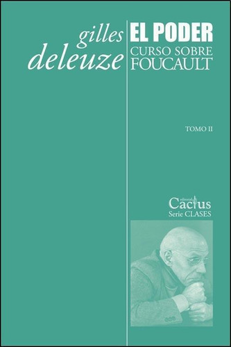 El Poder. Curso Sobre Foucault 2 - Gilles Deleuze