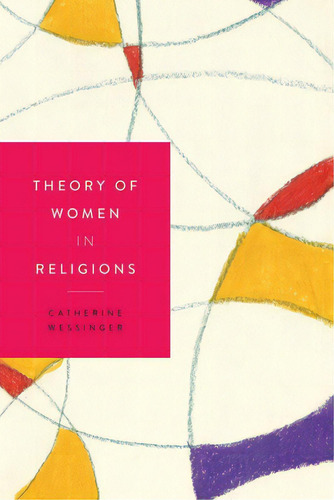 Theory Of Women In Religions, De Wessinger, Catherine. Editorial New York Univ Pr, Tapa Dura En Inglés