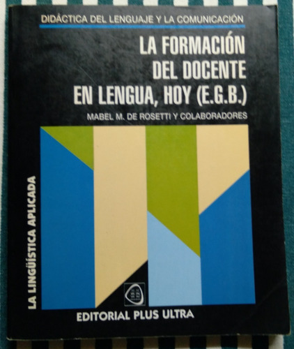 La Formación Del Docente En Lengua, Hoy (egb)- M. De Rosetti
