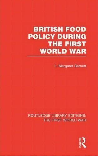 British Food Policy During The First World War, De Margaret Barnett. Editorial Taylor Francis Ltd, Tapa Dura En Inglés