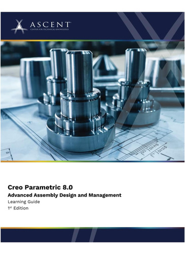 Libro: Creo Parametric 8.0: Advanced Assembly Design And Man