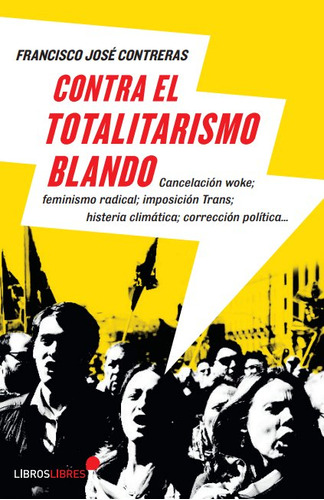 Libro Contra El Totalitarismo Blando - 
