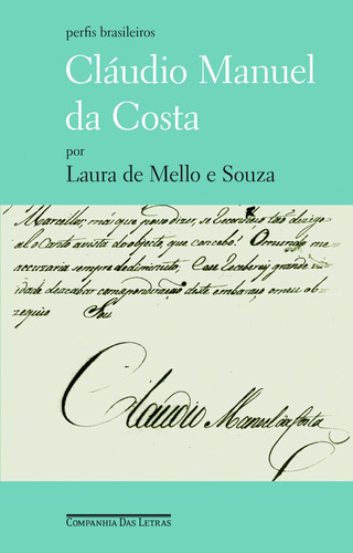 Cláudio Manuel da Costa, de Souza, Laura de Mello e. Série Perfis Brasileiros Editora Schwarcz SA, capa mole em português, 2011