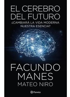 El Cerebro Del Futuro Facundo Manes Planeta