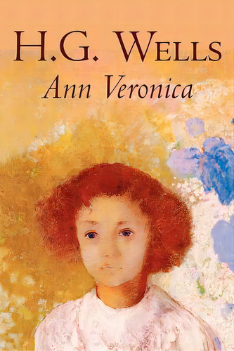 Ann Veronica By H. G. Wells, Science Fiction, Classics, Literary, De Wells, H. G.. Editorial Alan Rodgers Books, Tapa Blanda En Inglés