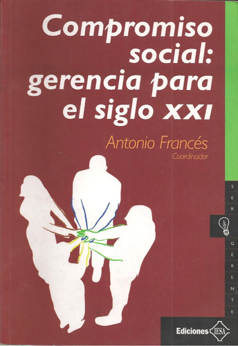 Compromiso Social: Gerencia Para El Siglo Xxi A. Francés