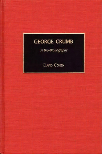 George Crumb, De David Cohen. Editorial Abc Clio, Tapa Dura En Inglés