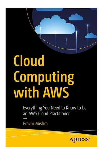 Libro: Computación En La Nube Con Aws: Todo Lo Que Necesita