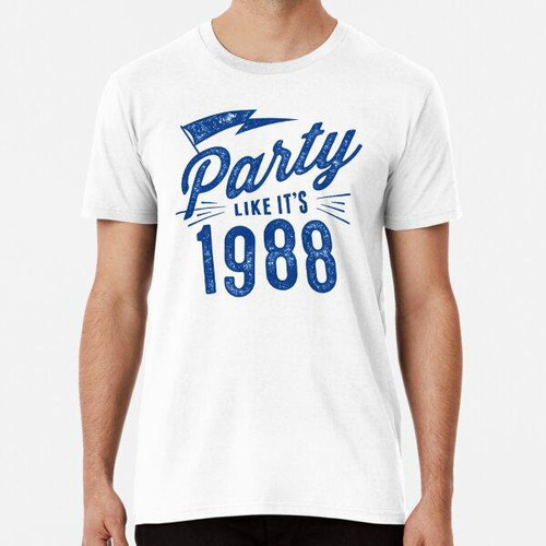 Remera Fiesta Como Si Fuera 1988 Algodon Premium