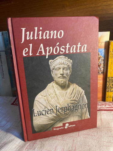 Juliano El Apóstata / Historia Novelada/ / Tapa Dura.