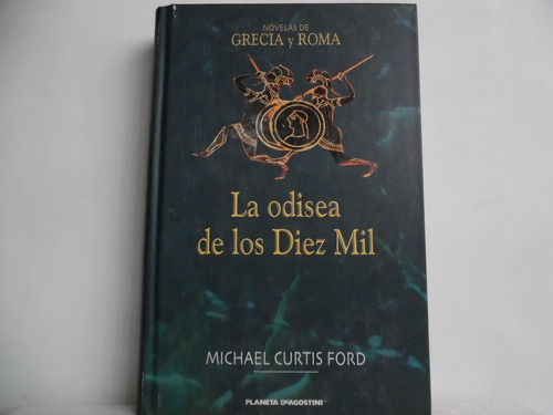 La Odisea De Los Diez Mil/ Michael Curtis Ford/ De Agostini